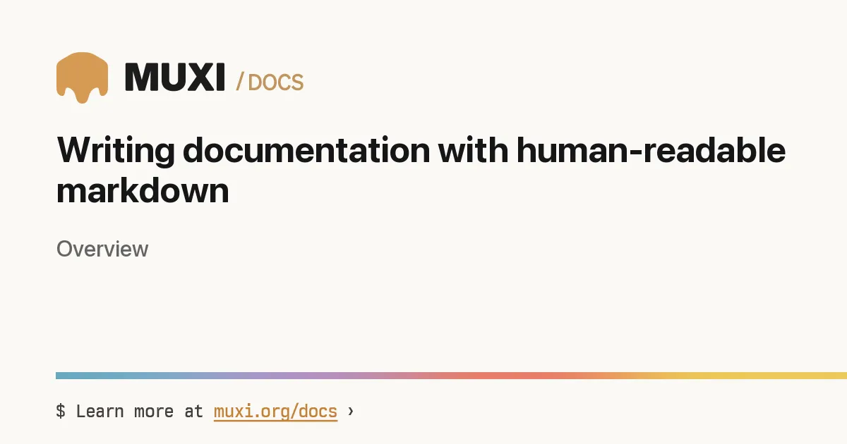 Writing documentation with human-readable markdown › MUXI Documentation