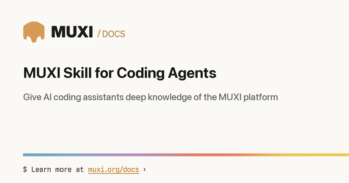 MUXI Skill for Coding Agents › MUXI Documentation